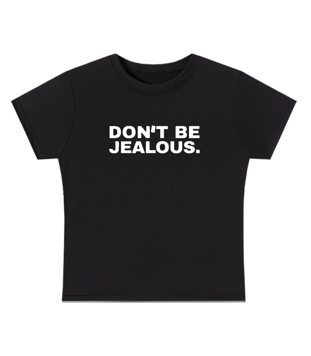 Don't Be Jealous Baby Tee