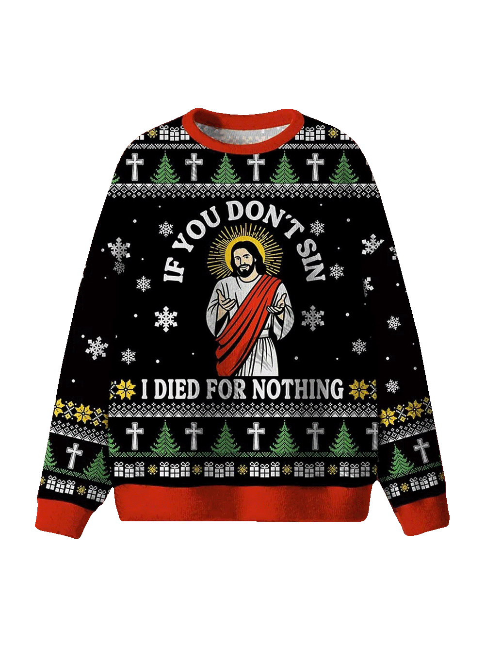 If You Don't Sin I Died For Nothing Ugly Christmas Sweatshirt