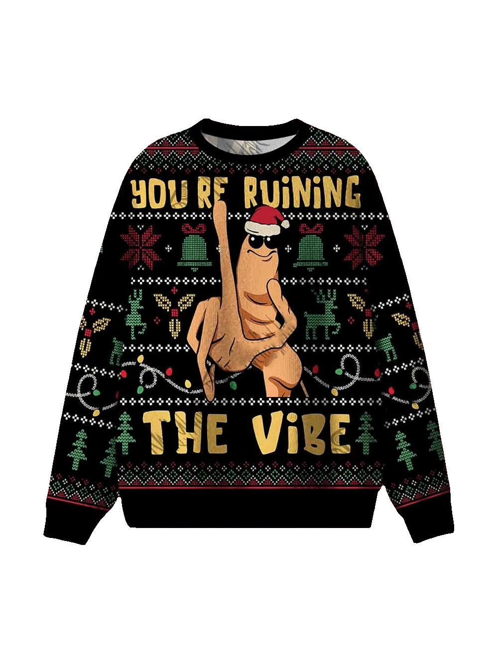 You're Ruining The Vibe Ugly Sweatshirts