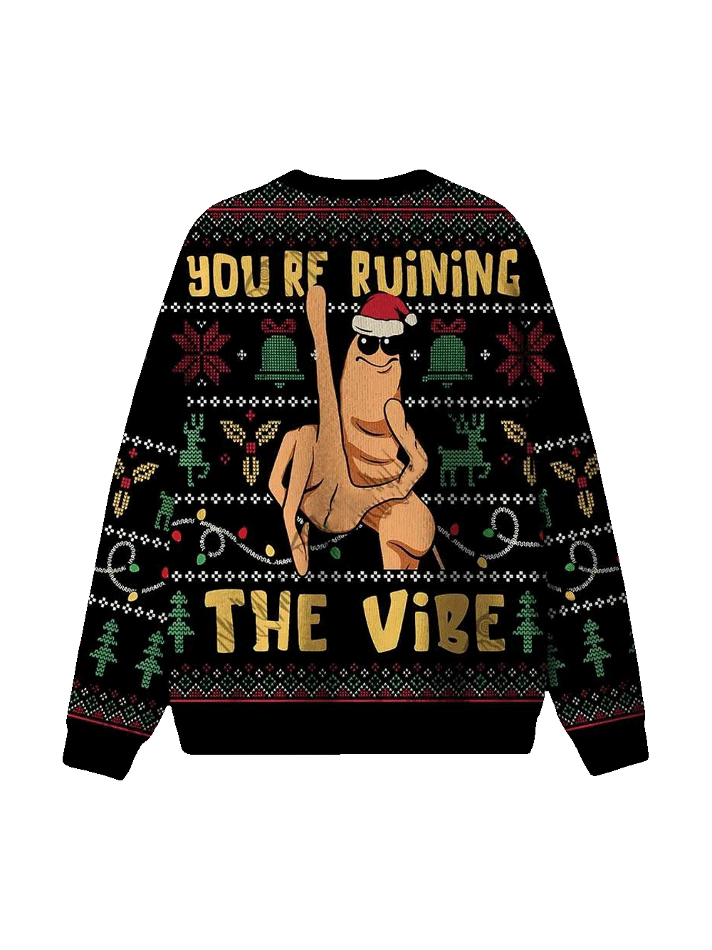 You're Ruining The Vibe Ugly Sweatshirts