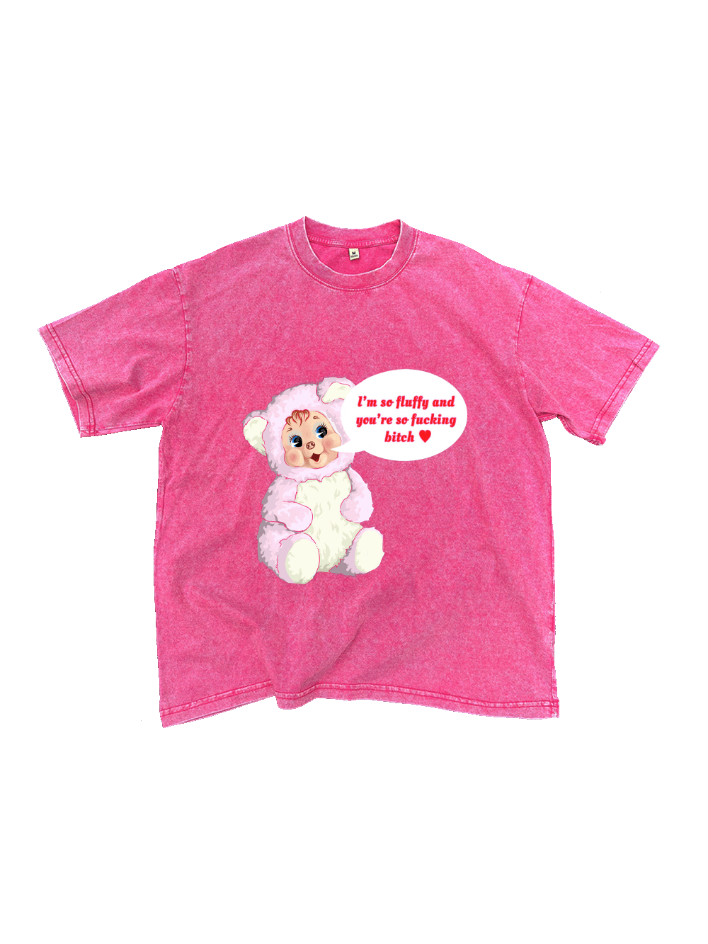I‘m So Fluffy And You're So Fucking Bitch Washed Tshirt