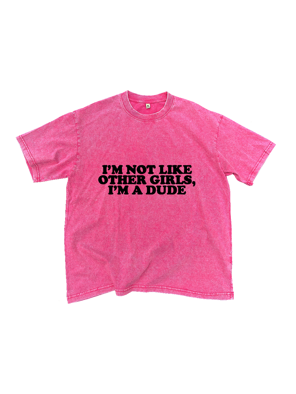 I‘m Not Like Other Girls, I'm A Dude Washed Tshirt