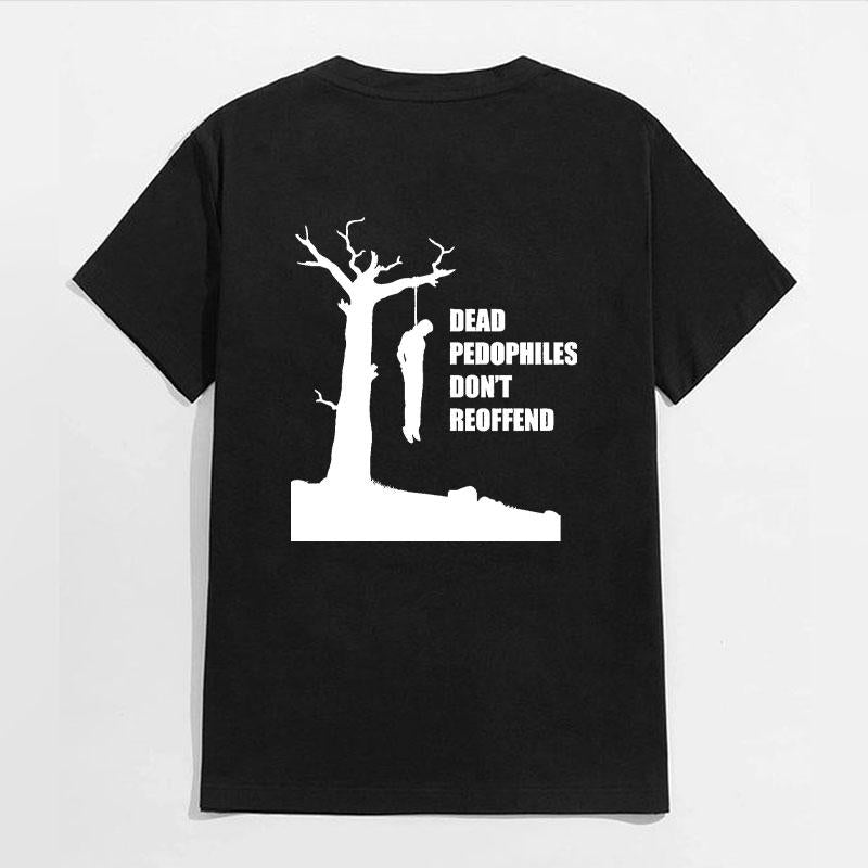 DEAD PEDOPHILES DON'T REOFFEND Print Men's T-shirt, Sweatshirt, Hoodie