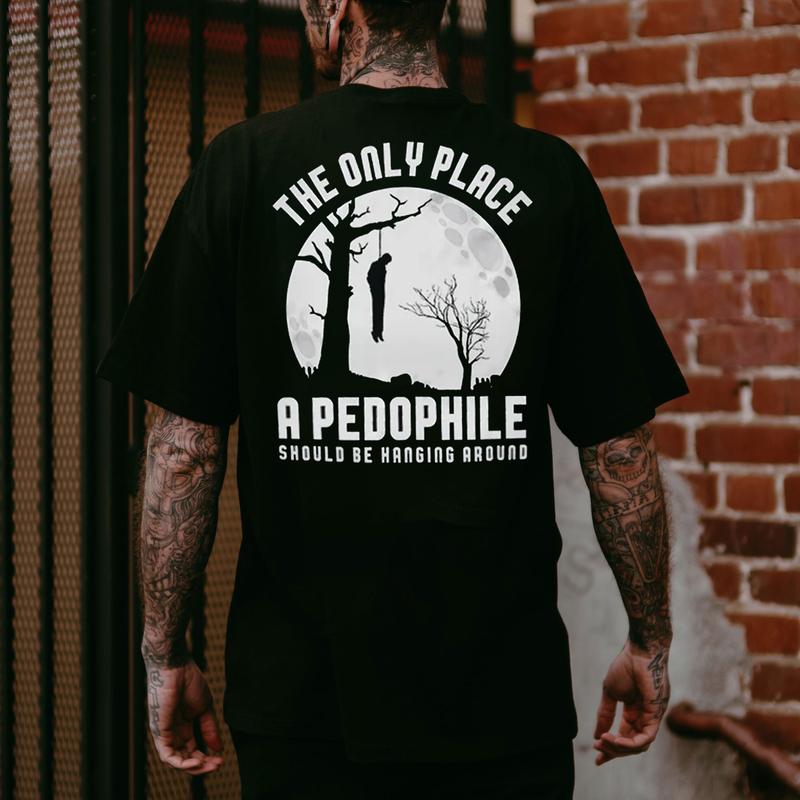 THE ONLY PLACE A PEDOPHILE Print Men's T-shirt, Sweatshirt, Hoodie