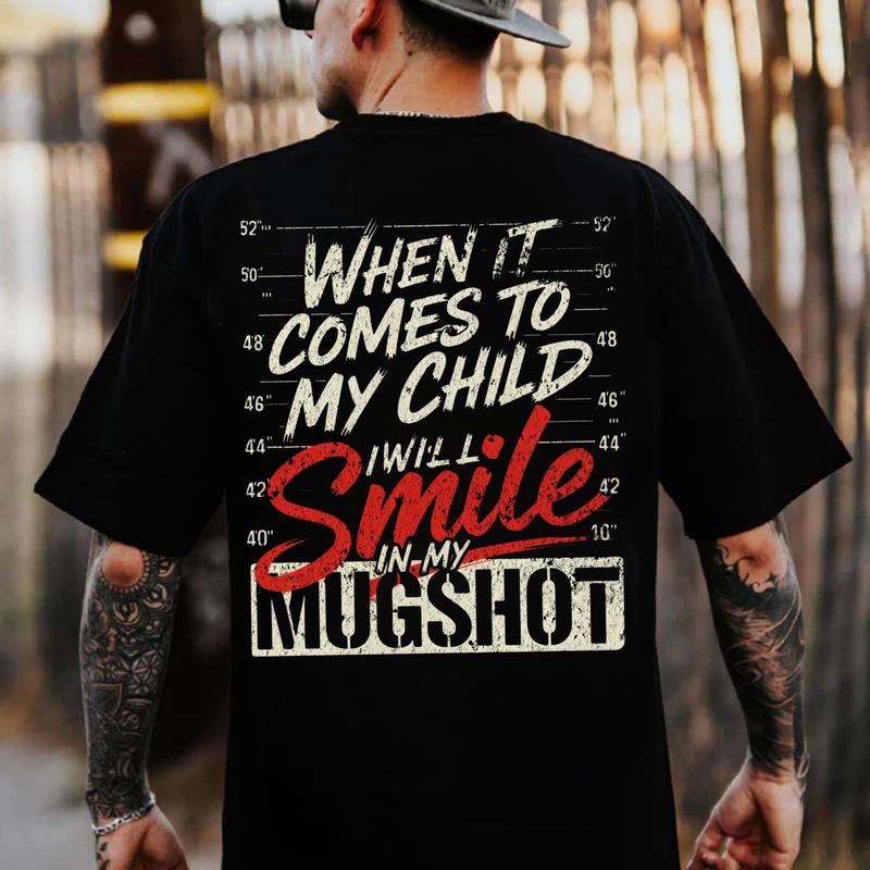 When It Comes To My Child I Will Smile In My Mugshot Shirt-Ver2