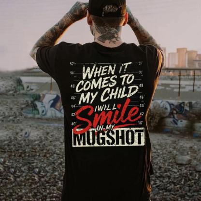 When It Comes To My Child I Will Smile In My Mugshot Shirt-Ver2