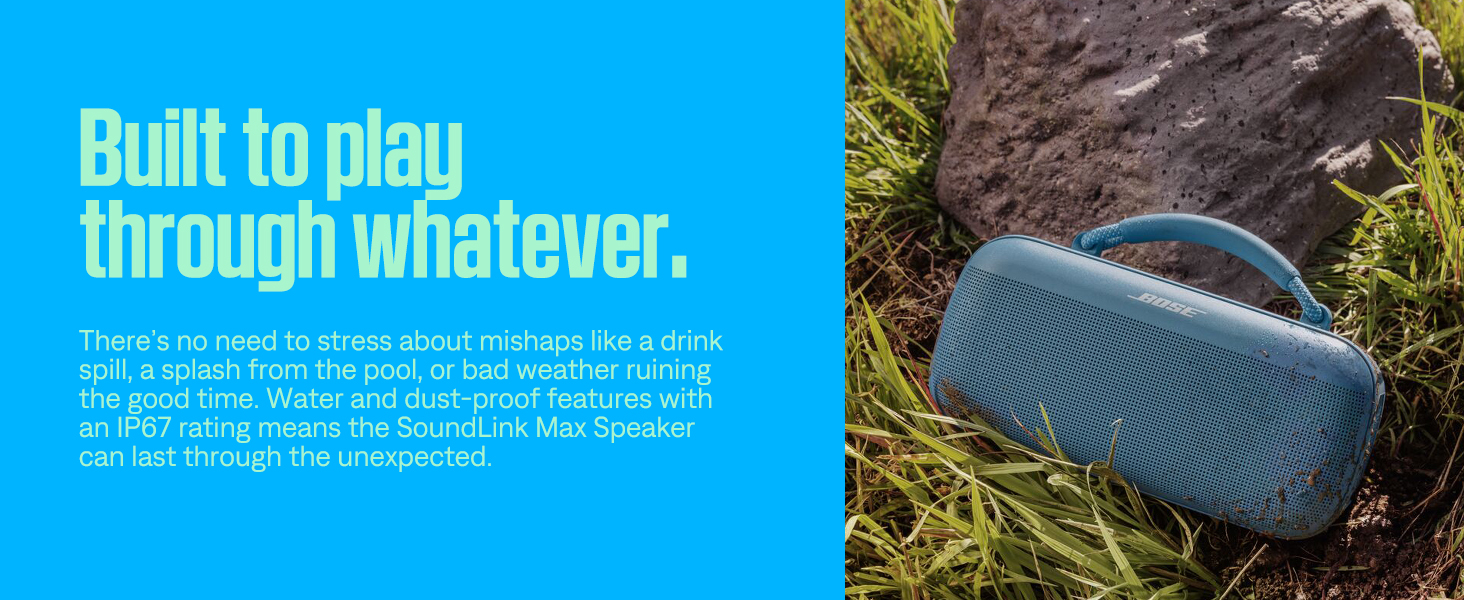 Built to play through whatever.