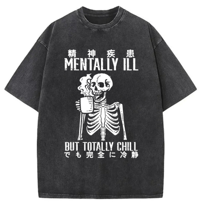 Tokyo-Assassin Mentally Ill But Totally Chill Washed T-Shirt-Tokyo-Assassin