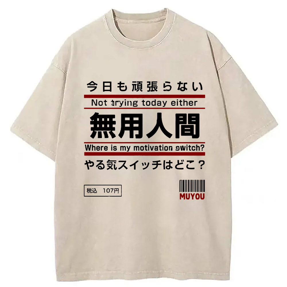 Tokyo-Assassin Not Trying Today Either Washed T-Shirt-Tokyo-Assassin