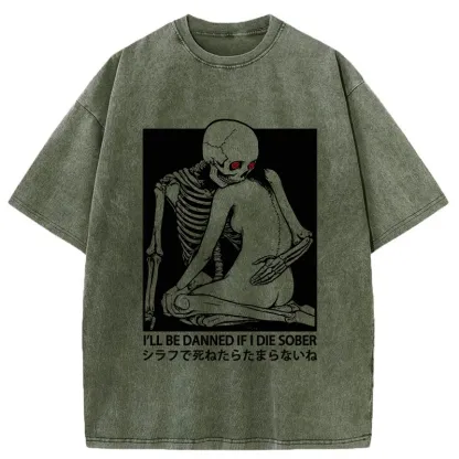 Tokyo-Assassin I Will Be Damned If I Die Sober Washed T-Shirt-Tokyo-Assassin