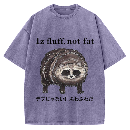 Iz fluff not fat Cute raccoon Vintage Washed T-shirt