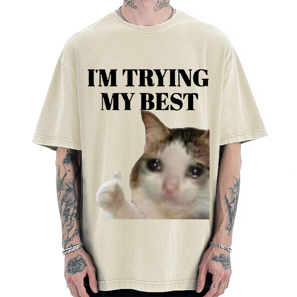 I'm Trying My Best Sad cat meme Vintage Washed T-shirt