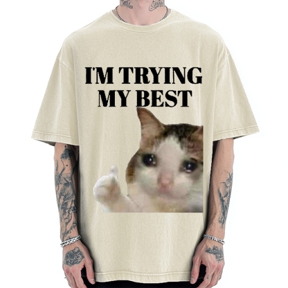 I'm Trying My Best Sad cat meme Vintage Washed T-shirt