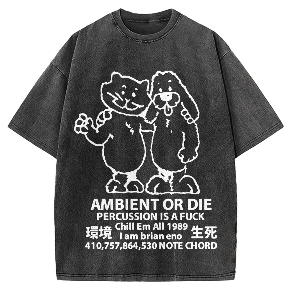 Ambient or Die Words of Wisdom Cat & Dog Vintage Washed T-shirt