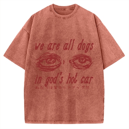 We All Dogs In God's Hot Car Vintage Washed T-shirt