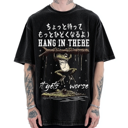 Hang In There It Gets Worse Vintage Washed T-shirt