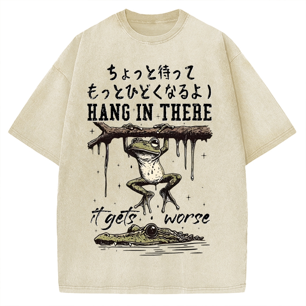 Hang In There It Gets Worse Vintage Washed T-shirt