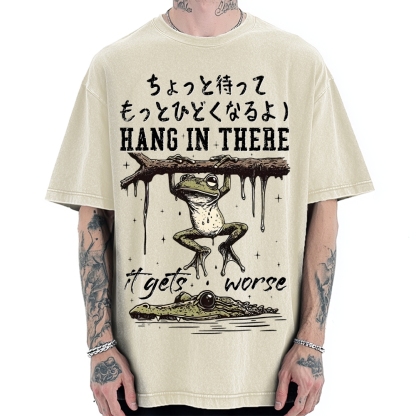 Hang In There It Gets Worse Vintage Washed T-shirt