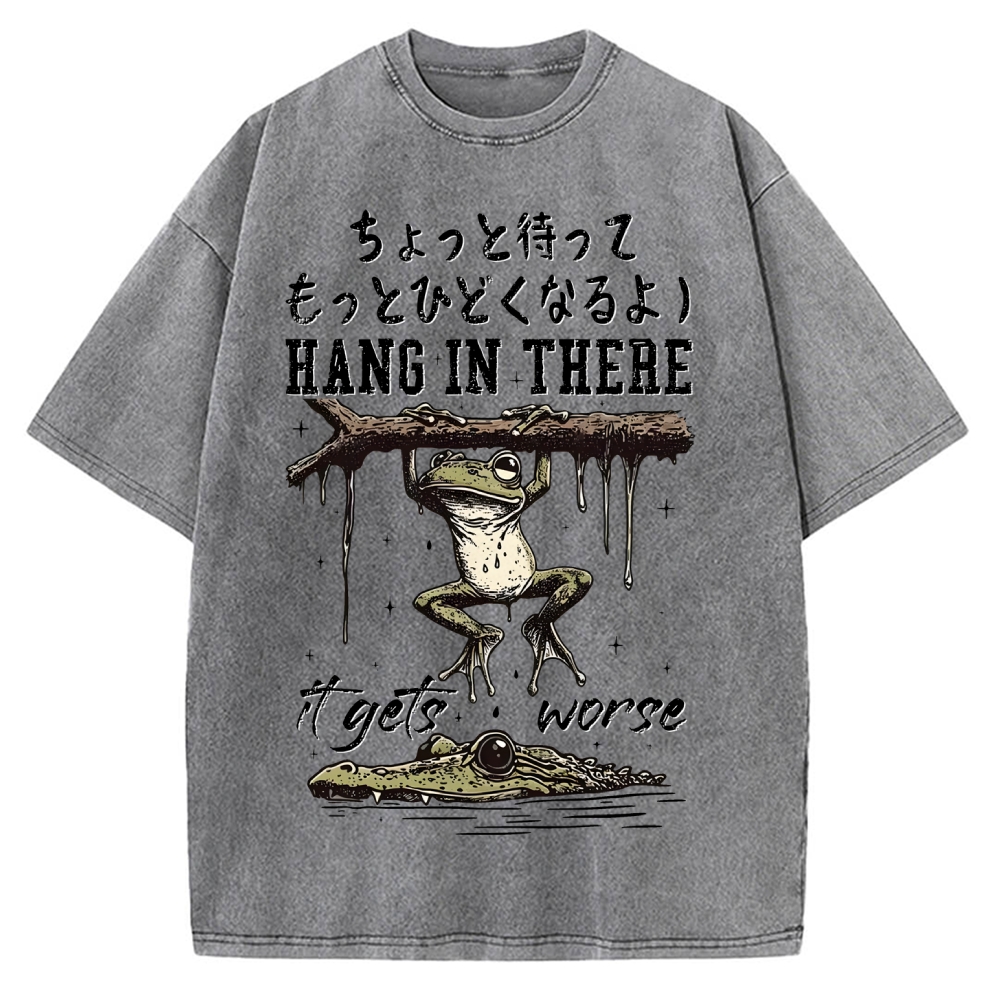 Hang In There It Gets Worse Vintage Washed T-shirt