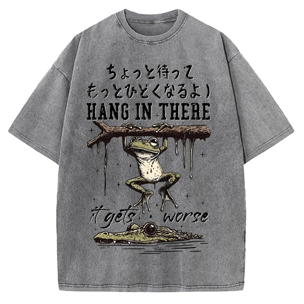 Hang In There It Gets Worse Vintage Washed T-shirt