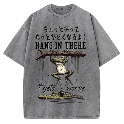 Hang In There It Gets Worse Vintage Washed T-shirt