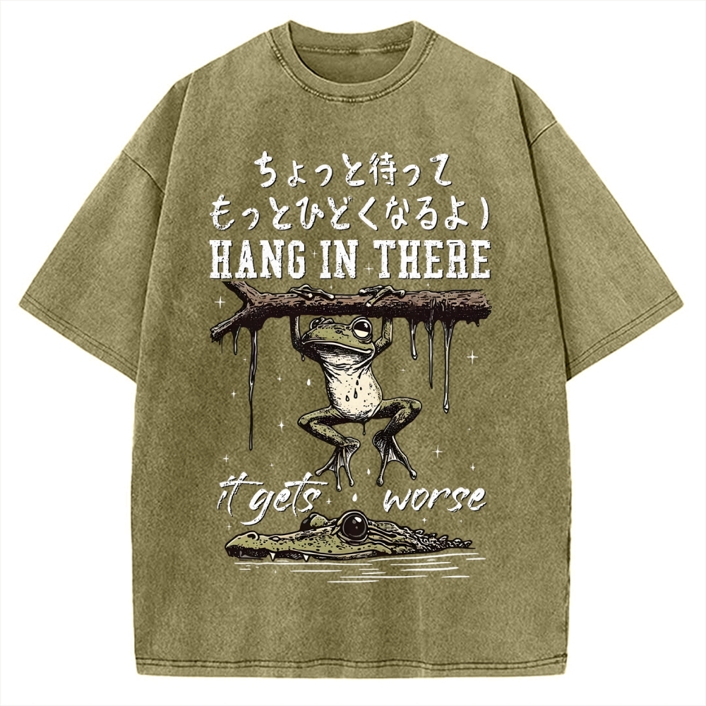 Hang In There It Gets Worse Vintage Washed T-shirt
