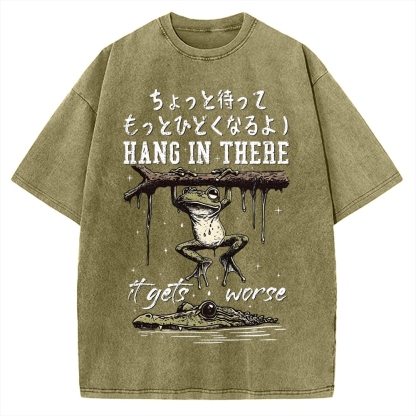 Hang In There It Gets Worse Vintage Washed T-shirt