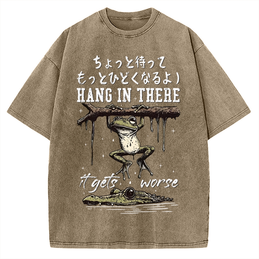 Hang In There It Gets Worse Vintage Washed T-shirt