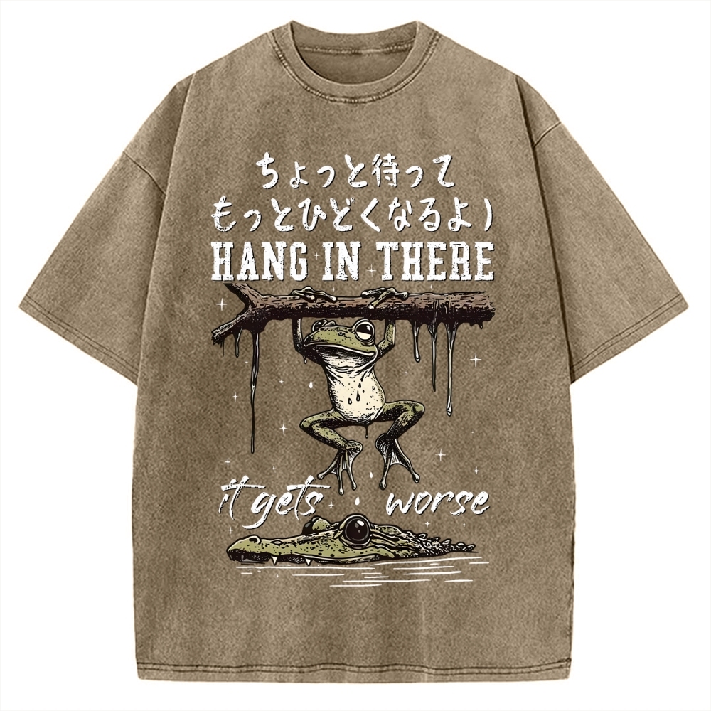 Hang In There It Gets Worse Vintage Washed T-shirt
