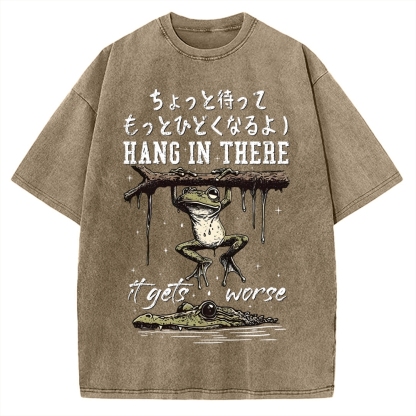 Hang In There It Gets Worse Vintage Washed T-shirt