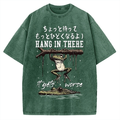 Hang In There It Gets Worse Vintage Washed T-shirt