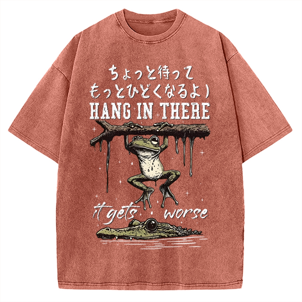 Hang In There It Gets Worse Vintage Washed T-shirt