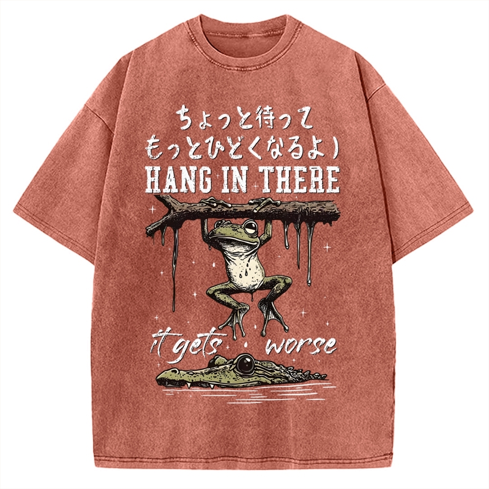 Hang In There It Gets Worse Vintage Washed T-shirt