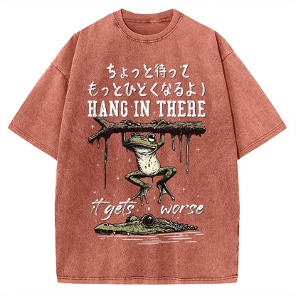 Hang In There It Gets Worse Vintage Washed T-shirt