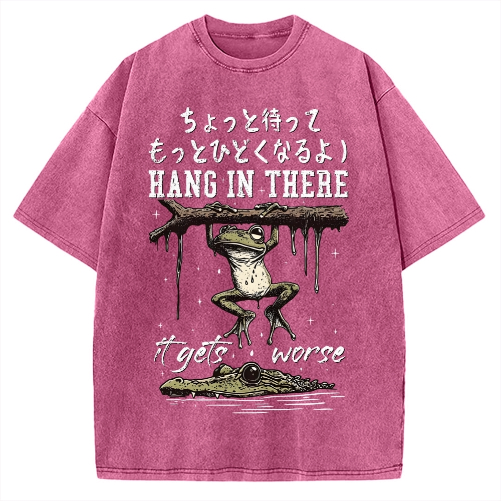 Hang In There It Gets Worse Vintage Washed T-shirt
