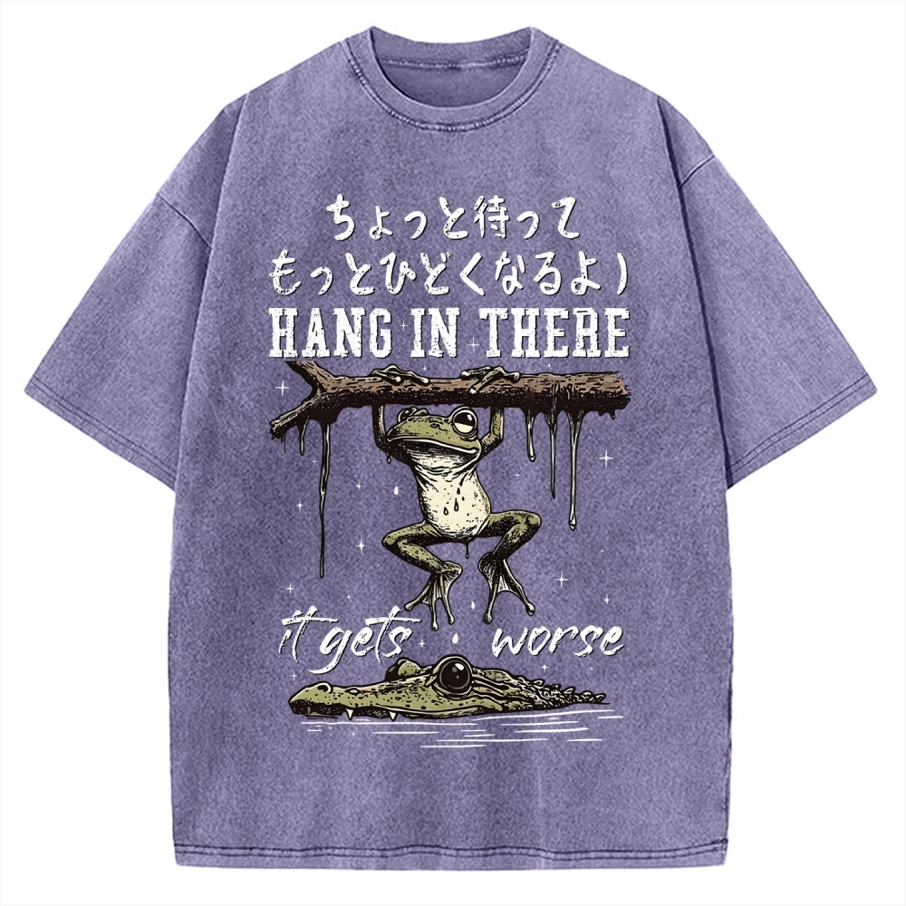 Hang In There It Gets Worse Vintage Washed T-shirt