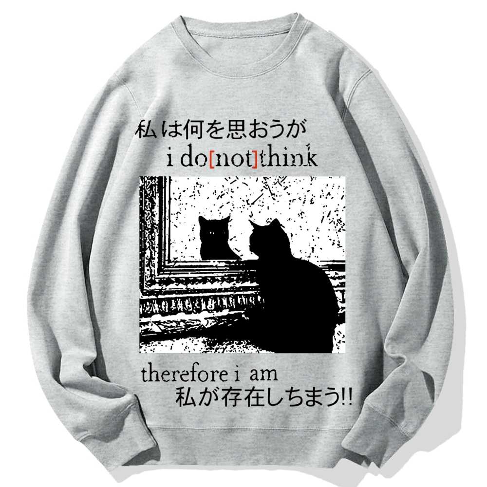 I Don't Think Therefore I am Cat Cotton Sweatshirt