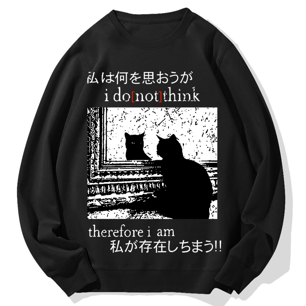 I Don't Think Therefore I am Cat Cotton Sweatshirt