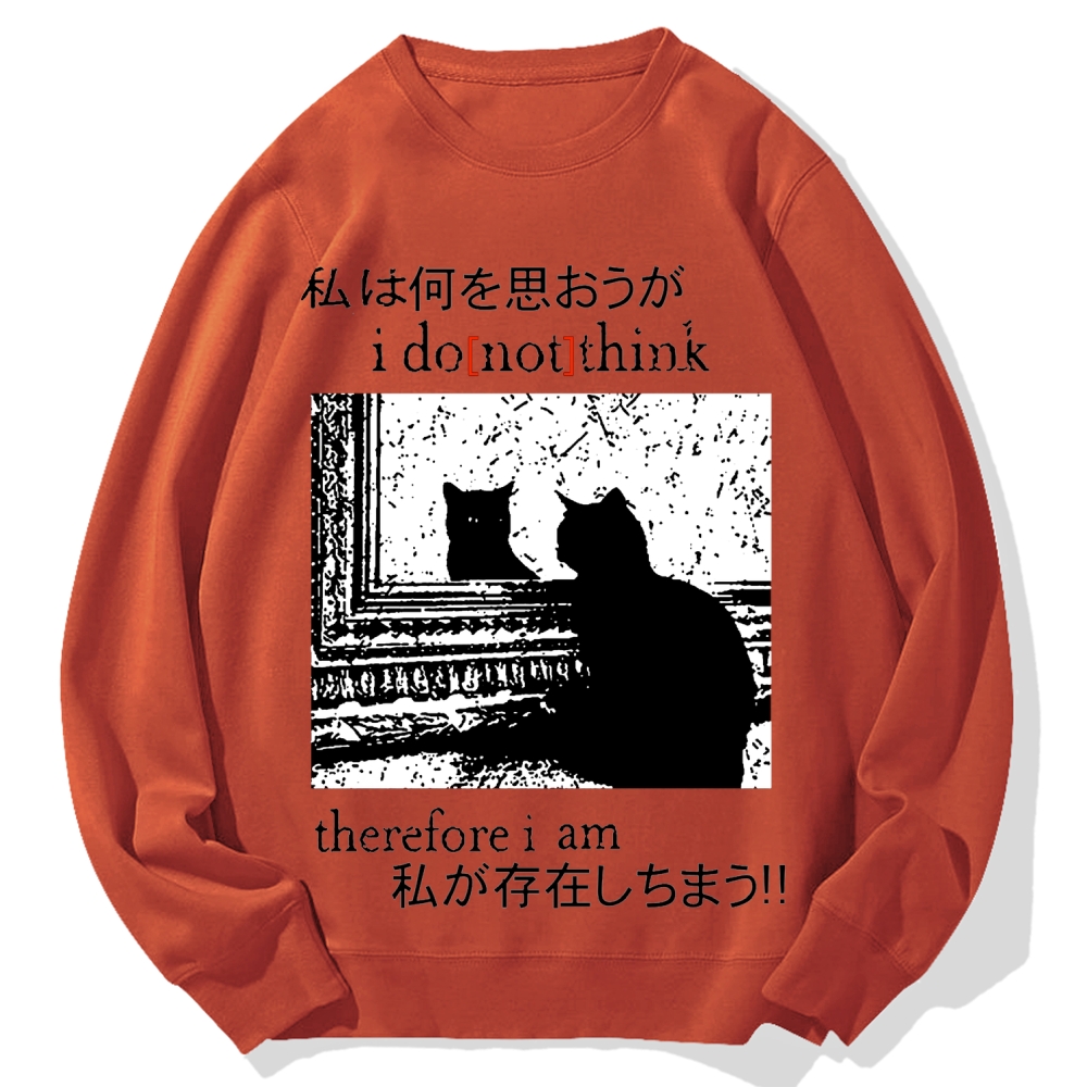I Don't Think Therefore I am Cat Cotton Sweatshirt