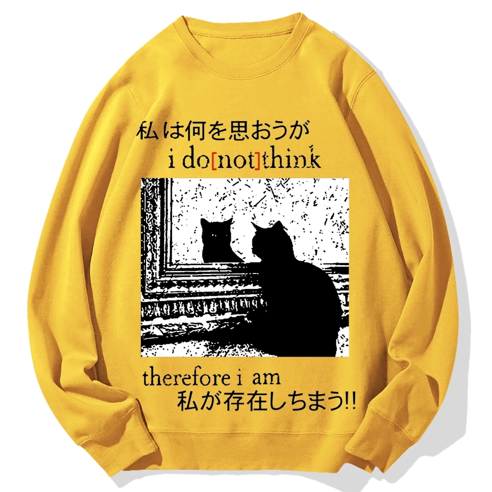 I Don't Think Therefore I am Cat Cotton Sweatshirt