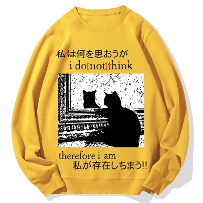 I Don't Think Therefore I am Cat Cotton Sweatshirt