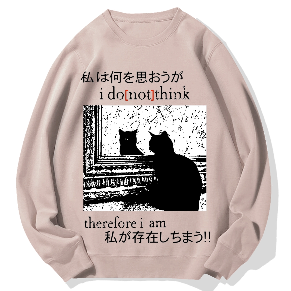 I Don't Think Therefore I am Cat Cotton Sweatshirt