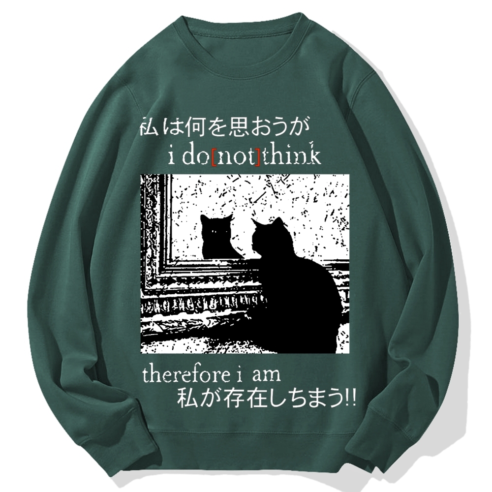 I Don't Think Therefore I am Cat Cotton Sweatshirt
