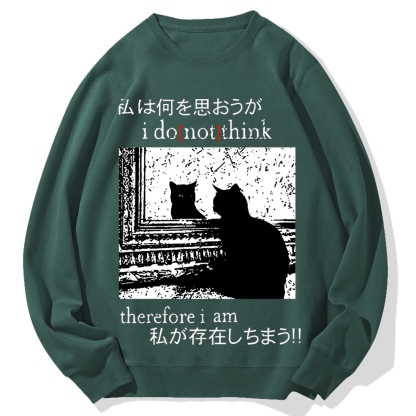 I Don't Think Therefore I am Cat Cotton Sweatshirt