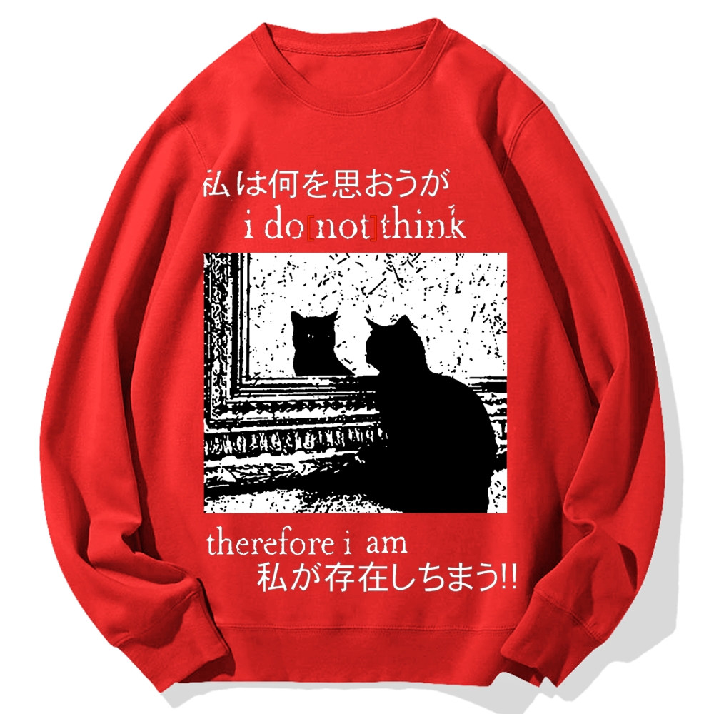 I Don't Think Therefore I am Cat Cotton Sweatshirt