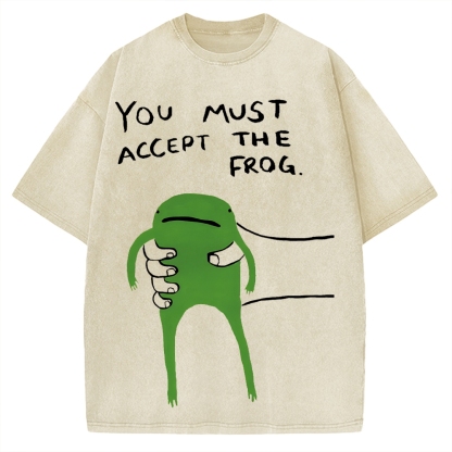 You Must Accept The Frog Give You Frog Vintage Washed T-shirt