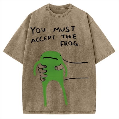 You Must Accept The Frog Give You Frog Vintage Washed T-shirt