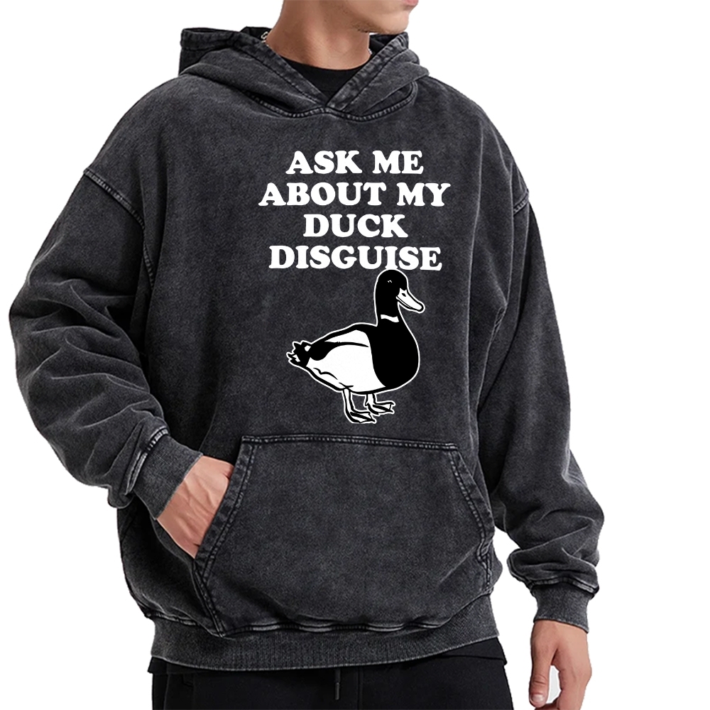 ASK ME ABOUT MY DUCK DISGUISE Funny Vintage Washed Hoodie