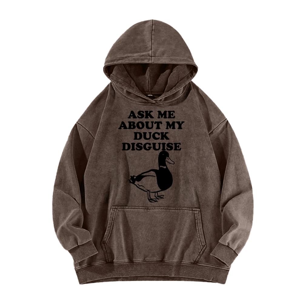 ASK ME ABOUT MY DUCK DISGUISE Funny Vintage Washed Hoodie
