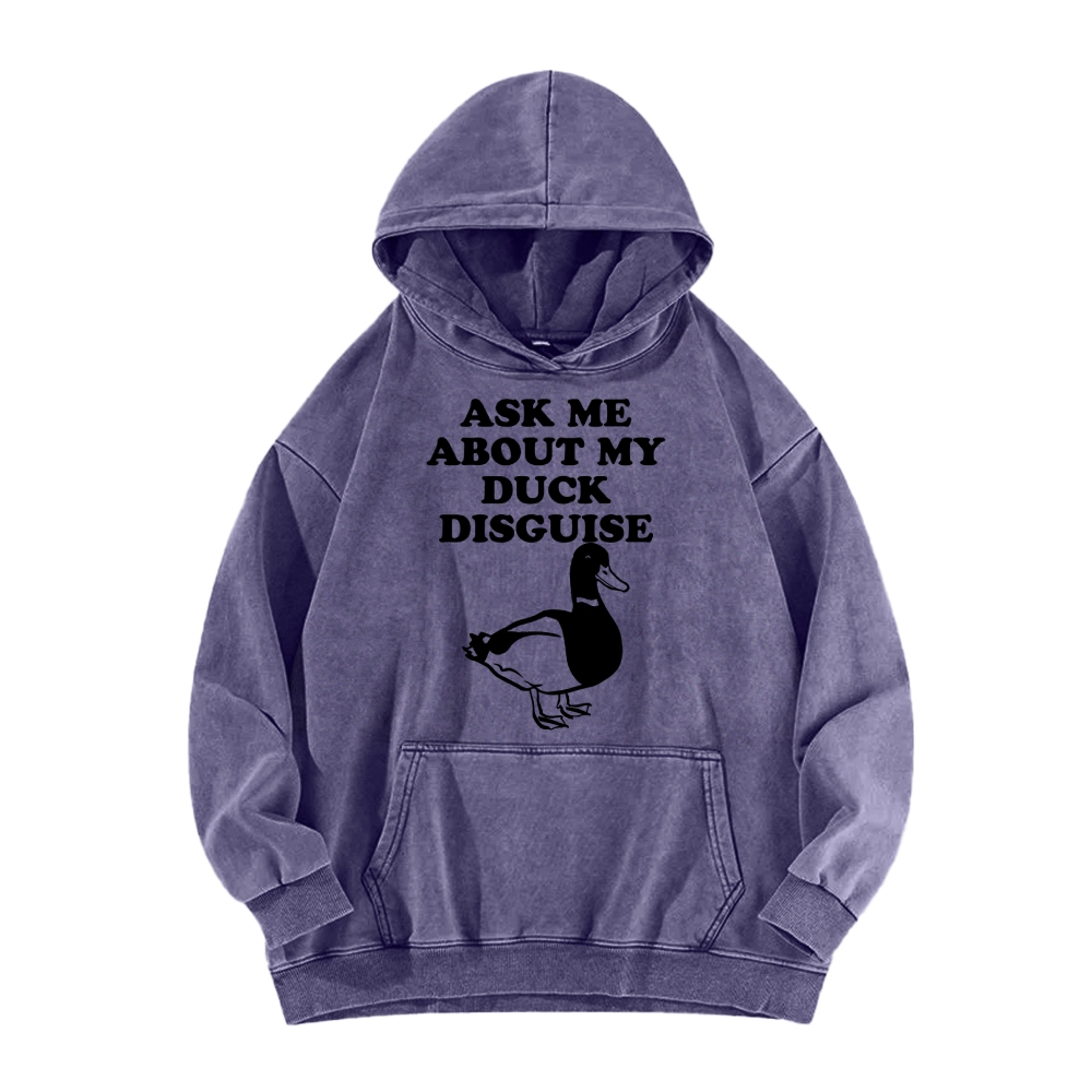 ASK ME ABOUT MY DUCK DISGUISE Funny Vintage Washed Hoodie